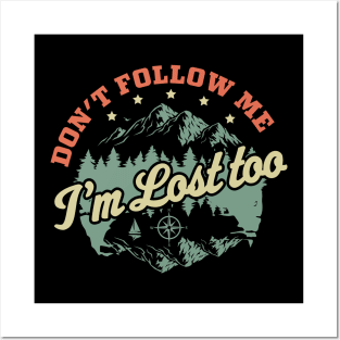 Don't Follow Me Im Lost Too - Hiking Camping Retro Vintage Posters and Art